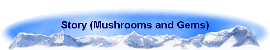 Story (Mushrooms and Gems)